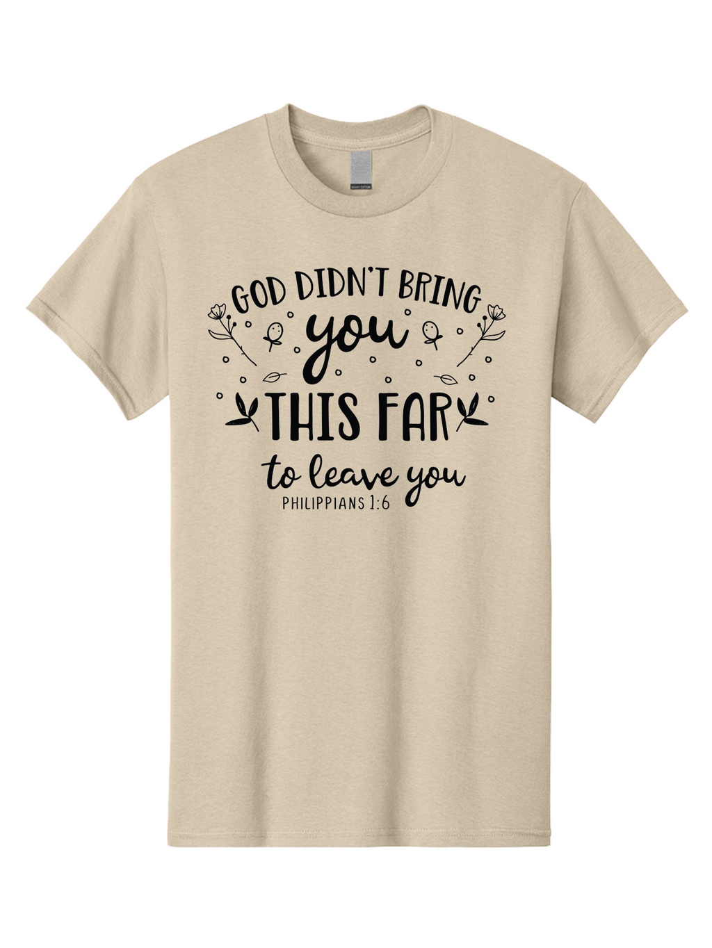 God-Didn-T-Bring-You-This-Far-To-Leave-You Men'S Graphic Tee, 100% Cotton, Comfortable Casual Summer Wear, Machine Washable, Inspirational Quote, God Didn'T Bring You This Far To Leave You, Motivational Words, Philippians 1:6, Aac762
