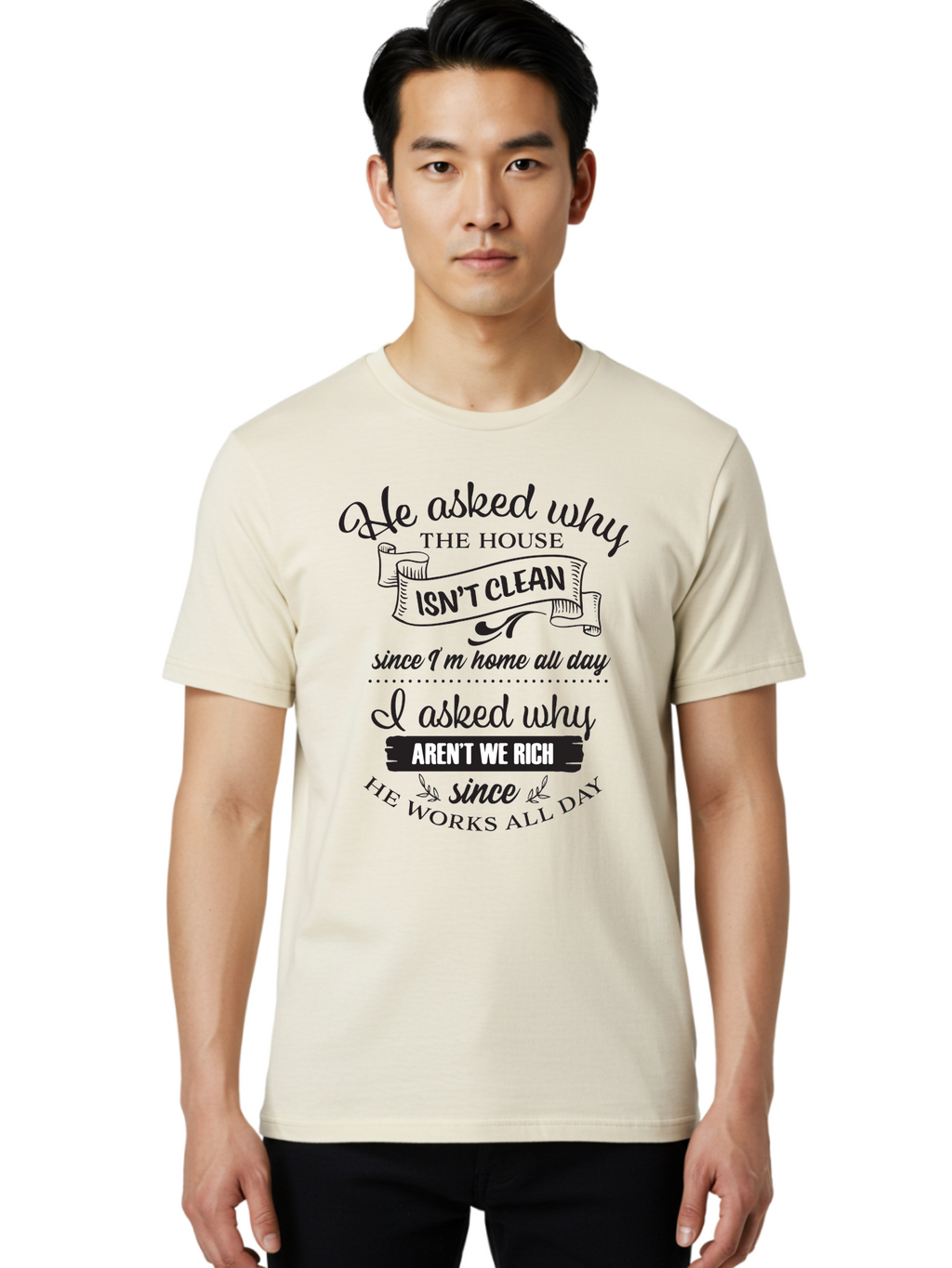 He-Asked-Why Men'S Graphic Tee, 100% Cotton, Comfortable Casual Summer Wear, Machine Washable, Funny Quote, Sarcastic Saying, Household Chores, Work-Life Balance, Humorous Graphics, Witty Phrases, Relatable Quotes, Cleaning Humor, Aac801