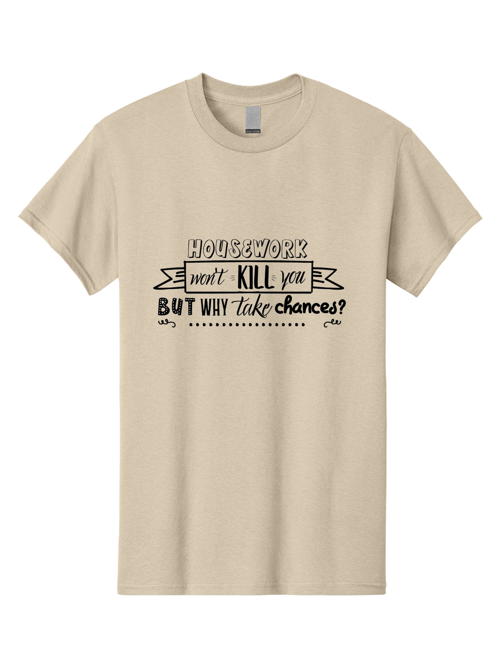 Housework-Won-T-Kill-You-But-Why-Take-Chances Men'S Graphic Tee, 100% Cotton, Comfortable Casual Summer Wear, Machine Washable, Humorous Quote, Funny Saying, Housework Humor, Witty Phrase, Household Chores, Comedic Relief, Sassy Remark Aac834