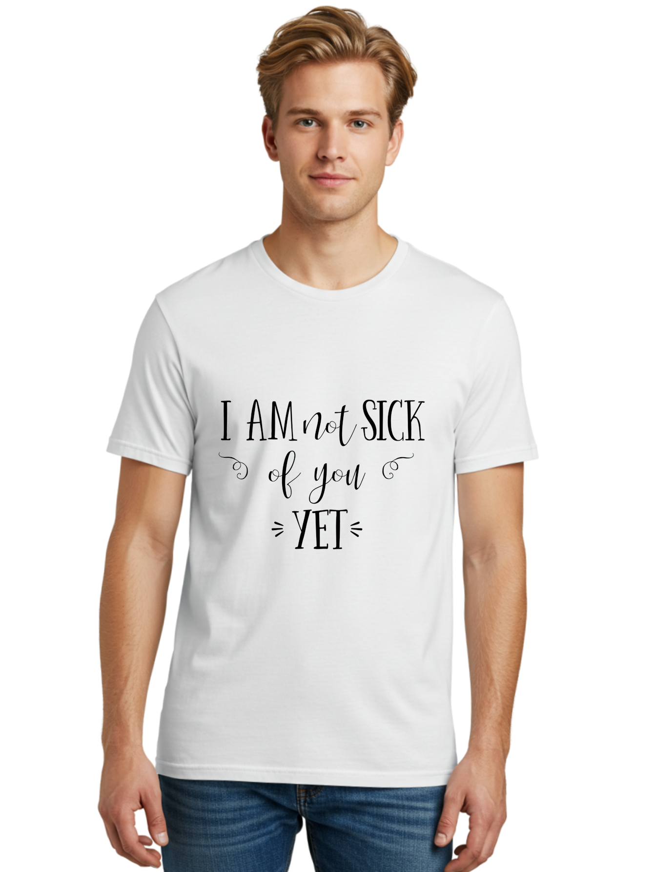 I-Am-Not-Sick-Of-You-Yet Men'S Graphic Tee, 100% Cotton, Comfortable Casual Summer Wear, Machine Washable, Sarcastic Quotes, Funny Sayings, Witty Phrases, Humorous Text, Snarky Remarks, Playful Banter, Sassy Expressions, Relationship Humor Aac839
