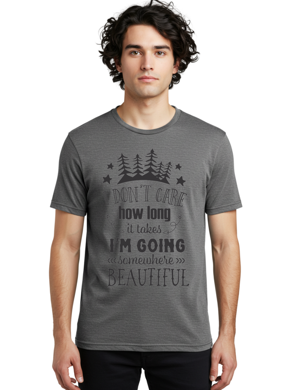I-Don-T-Care-How-Long-It-Takes-I-M-Going-Somewhere-Beautiful Men'S Graphic Tee, 100% Cotton, Comfortable Casual Summer Wear, Machine Washable, Inspirational Quote, Motivational Phrase, Travel Inspiration, Wanderlust, Adventure Seeking, Aac843