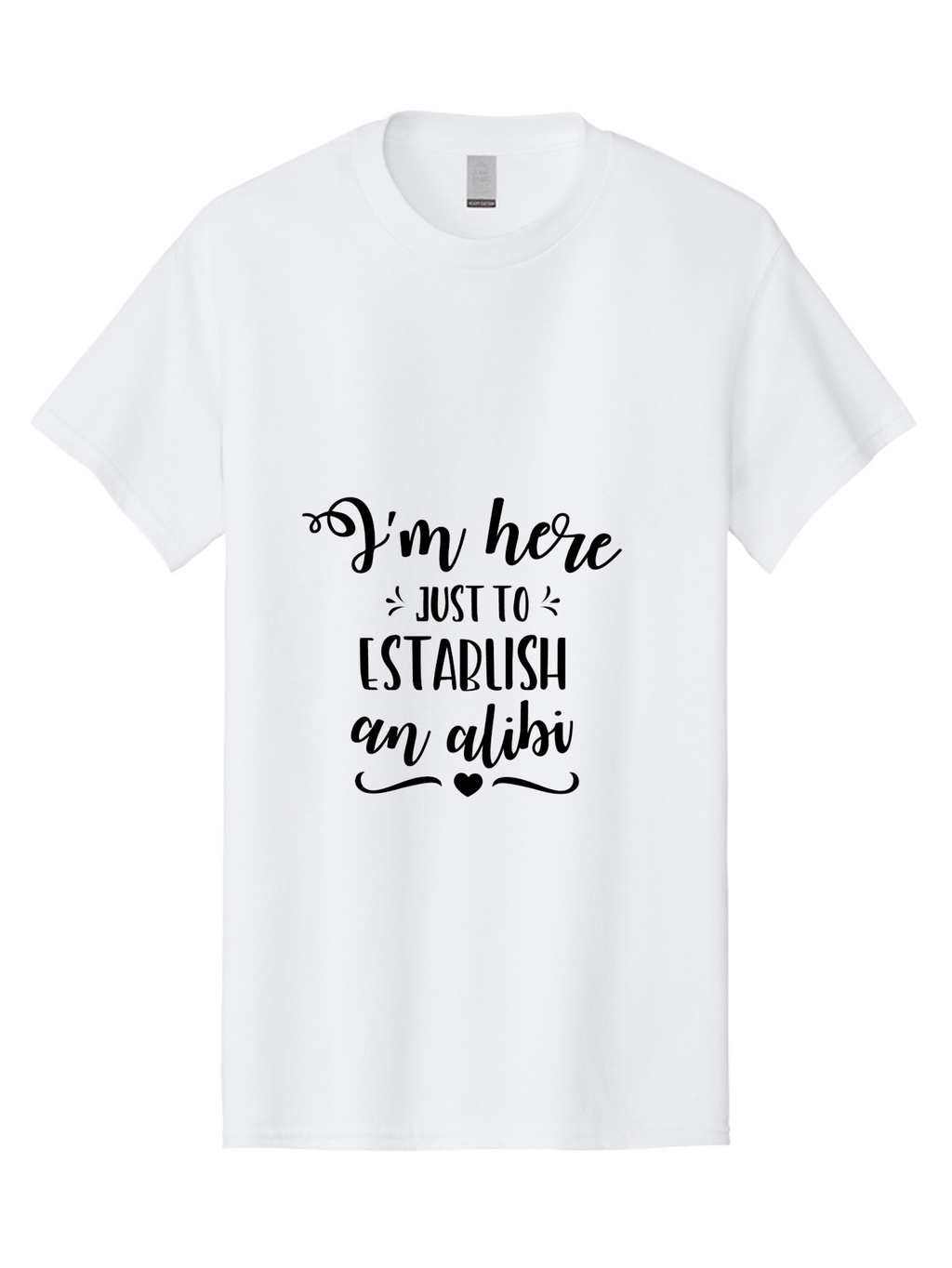 I-M-Here-Just-To-Establish-An-Alibi Men'S Graphic Tee, 100% Cotton, Comfortable Casual Summer Wear, Machine Washable, Funny Quote, Sassy Phrase, Witty Humor, Clever Saying, Quirky Design, Dark Humor, Tongue-In-Cheek Phrase, Aac862