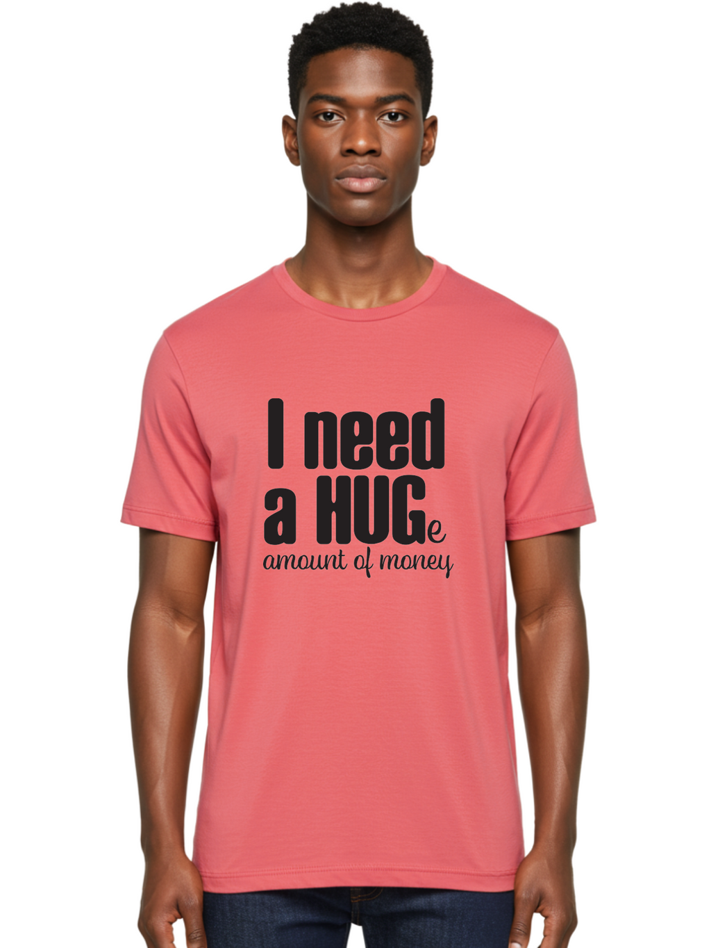 I-Need-A-Huge-Amount-Of-Money Men'S Graphic Tee, 100% Cotton, Comfortable Casual Summer Wear, Machine Washable, Funny Quote, Humor Money, Need Money, Financial Struggles, Quirky Saying, Money Humor, Humorous Quote Aac870