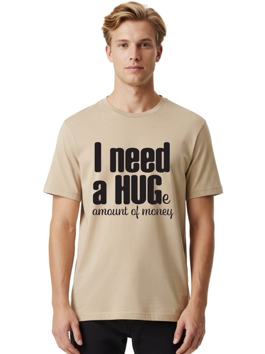 I-Need-A-Huge-Amount-Of-Money Men'S Graphic Tee, 100% Cotton, Comfortable Casual Summer Wear, Machine Washable, Funny Quote, Humor Money, Need Money, Financial Struggles, Quirky Saying, Money Humor, Humorous Quote Aac870