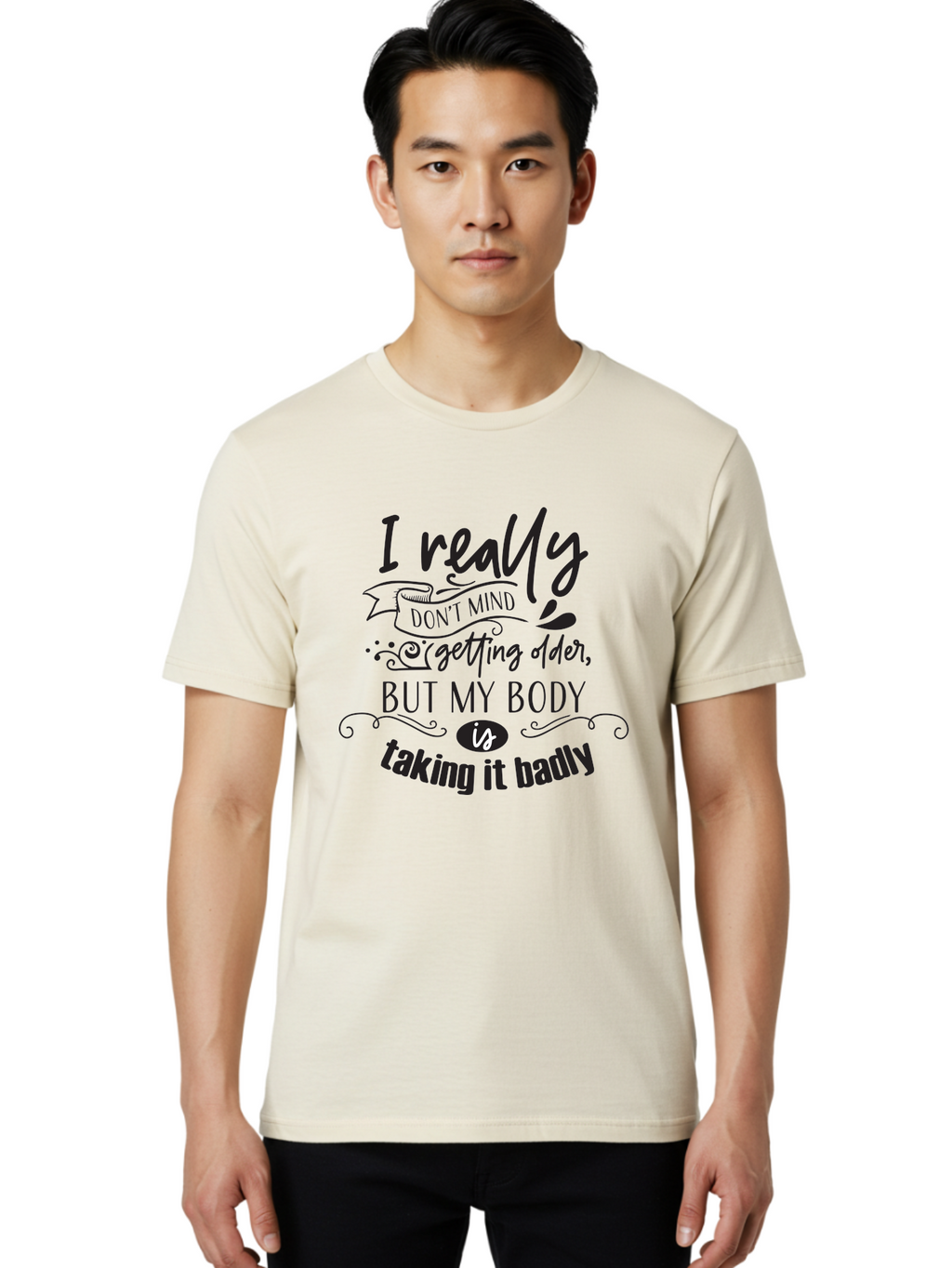 I-Really-Don-T-Mind-Getting-Older-But-My-Body-Is-Taking-It-Badly Men'S Graphic Tee, 100% Cotton, Comfortable Casual Summer Wear, Machine Washable, Funny Quotes, Humorous Sayings, Aging Humor, Quote About Getting Older, Witty Phrases, Aac874
