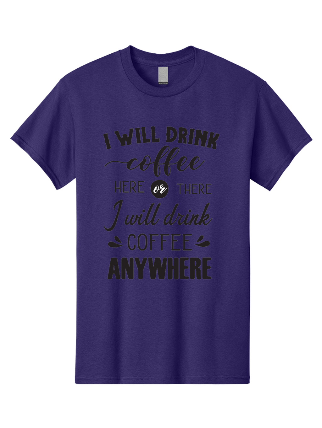 I-Will-Drink-Coffee Men'S Graphic Tee, 100% Cotton, Comfortable Casual Summer Wear, Machine Washable, Coffee Lover, Coffee Quote, Coffee Humor, Caffeine Addiction, Coffee Anywhere, Coffee Quote Typography, Coffee Love Aac887