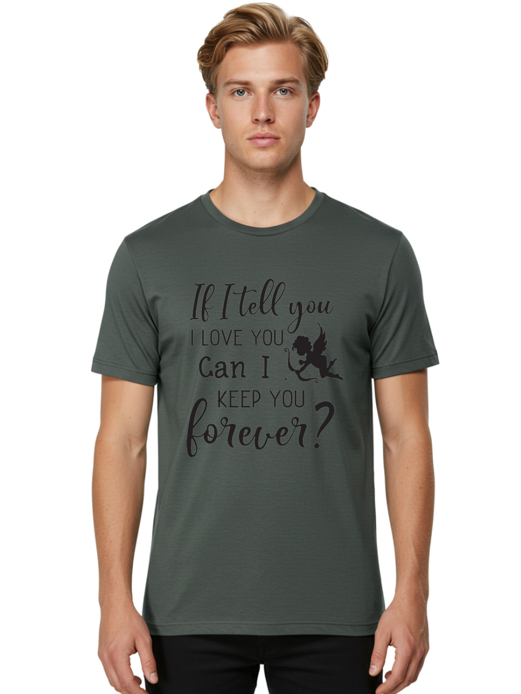 If-I-Tell-You-I-Love-You-Can-I-Keep-You-Forever Men'S Graphic Tee, 100% Cotton, Comfortable Casual Summer Wear, Machine Washable, Love Quote, Romantic Quote, Valentines Day Quote, Cupid Silhouette, Eternal Love, Love Forever, Quote About Love Aac891