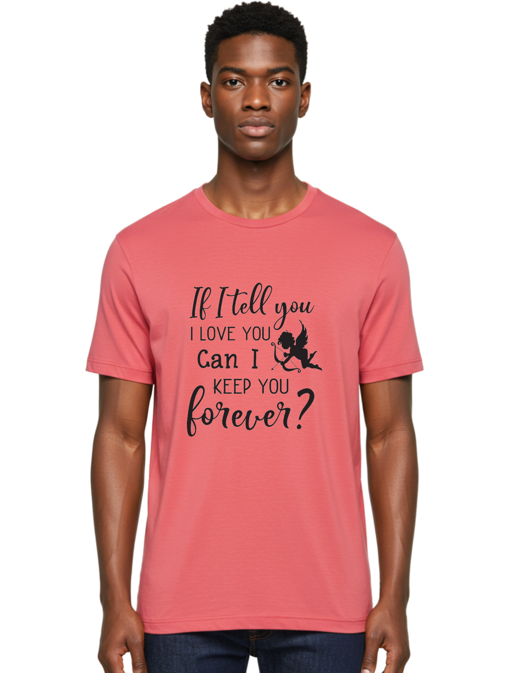 If-I-Tell-You-I-Love-You-Can-I-Keep-You-Forever Men'S Graphic Tee, 100% Cotton, Comfortable Casual Summer Wear, Machine Washable, Love Quote, Romantic Quote, Valentines Day Quote, Cupid Silhouette, Eternal Love, Love Forever, Quote About Love Aac891