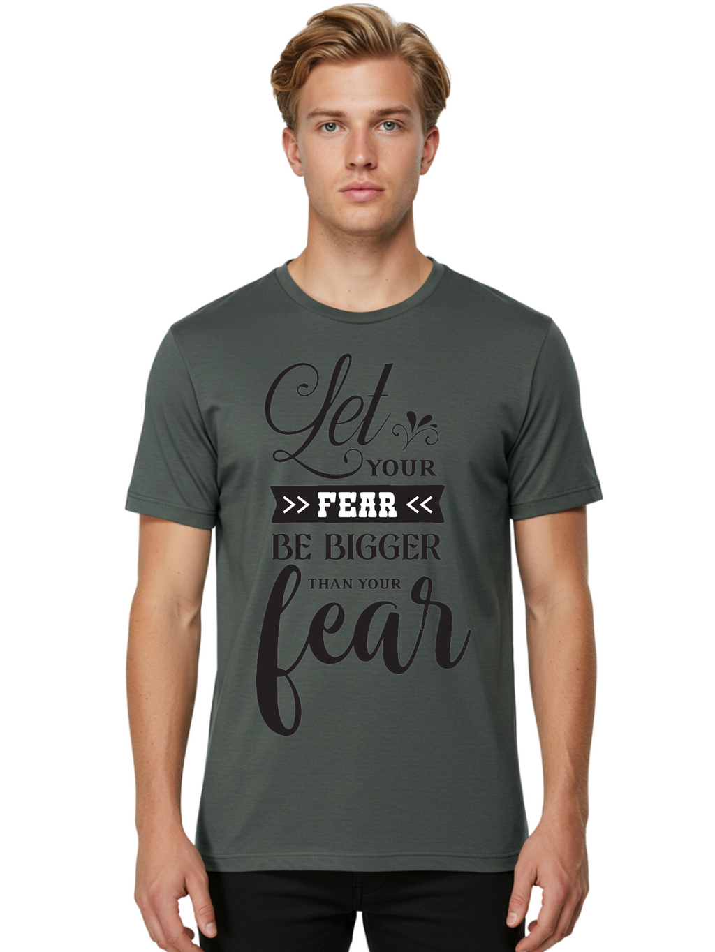 Let-Your-Fear-Be-Bigger-Than-Your-Fear Men'S Graphic Tee, 100% Cotton, Comfortable Casual Summer Wear, Machine Washable, Motivational Quote, Inspiring Words, Let Your Fear Be Bigger Than Your Fear, Overcoming Fear, Motivational Poster, Aac937