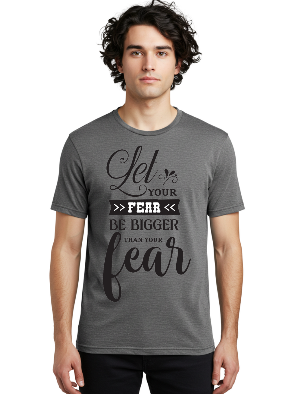 Let-Your-Fear-Be-Bigger-Than-Your-Fear Men'S Graphic Tee, 100% Cotton, Comfortable Casual Summer Wear, Machine Washable, Motivational Quote, Inspiring Words, Let Your Fear Be Bigger Than Your Fear, Overcoming Fear, Motivational Poster, Aac937