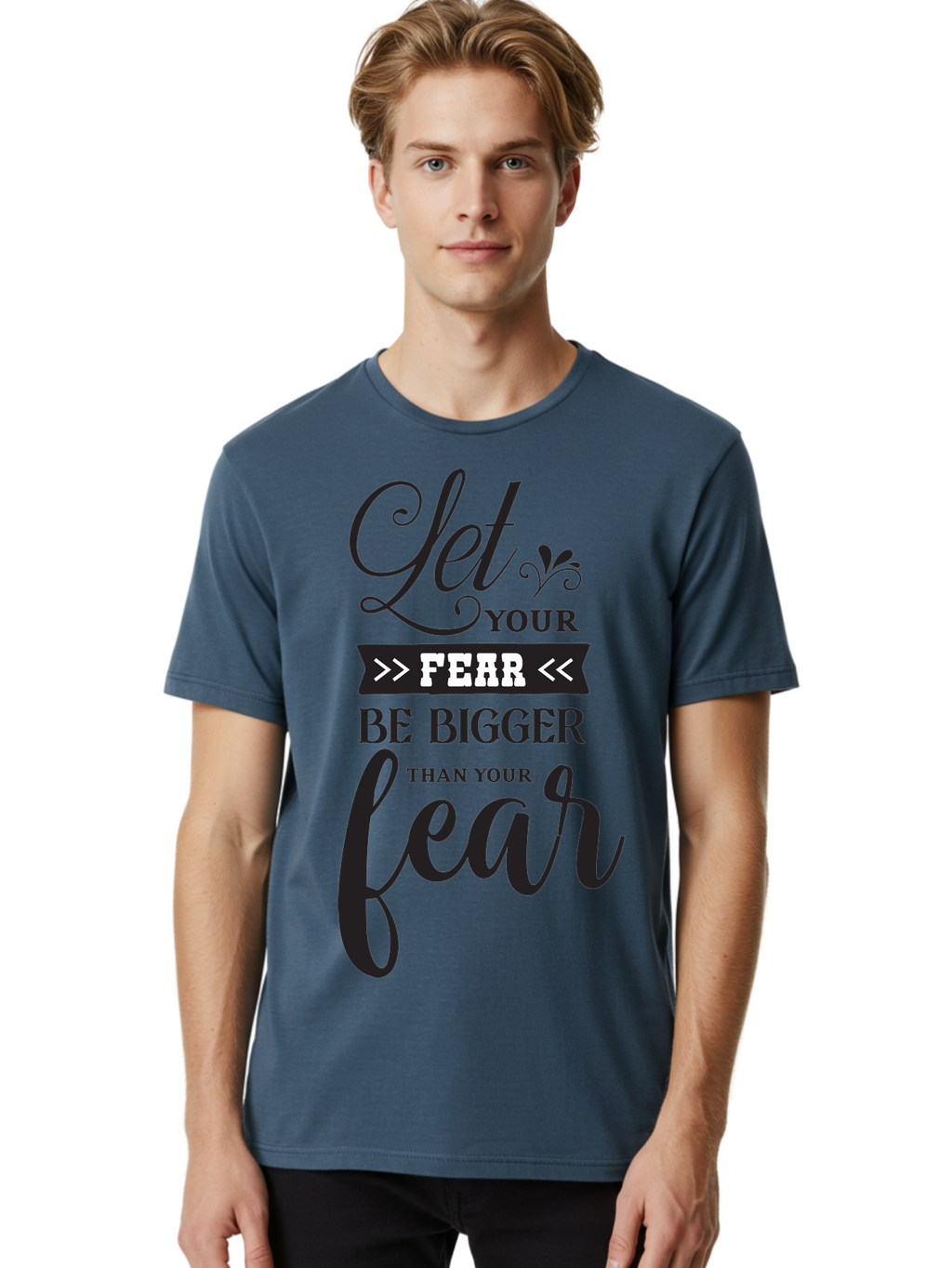 Let-Your-Fear-Be-Bigger-Than-Your-Fear Men'S Graphic Tee, 100% Cotton, Comfortable Casual Summer Wear, Machine Washable, Motivational Quote, Inspiring Words, Let Your Fear Be Bigger Than Your Fear, Overcoming Fear, Motivational Poster, Aac937