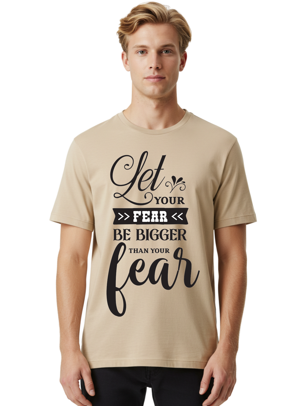 Let-Your-Fear-Be-Bigger-Than-Your-Fear Men'S Graphic Tee, 100% Cotton, Comfortable Casual Summer Wear, Machine Washable, Motivational Quote, Inspiring Words, Let Your Fear Be Bigger Than Your Fear, Overcoming Fear, Motivational Poster, Aac937