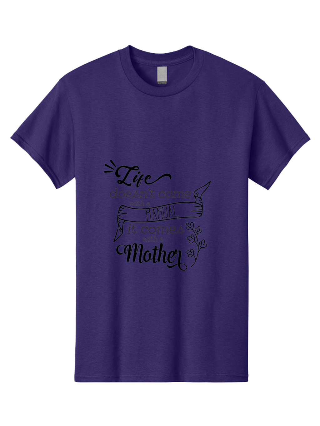 Life-Doesn-T-Come-With-A-Manual-It-Comes-With-A-Mother Men'S Graphic Tee, 100% Cotton, Comfortable Casual Summer Wear, Machine Washable, Inspirational Quote, Motherhood, Handmade Illustration, Quote About Mothers, Motherly Love, Quote Art Aac940