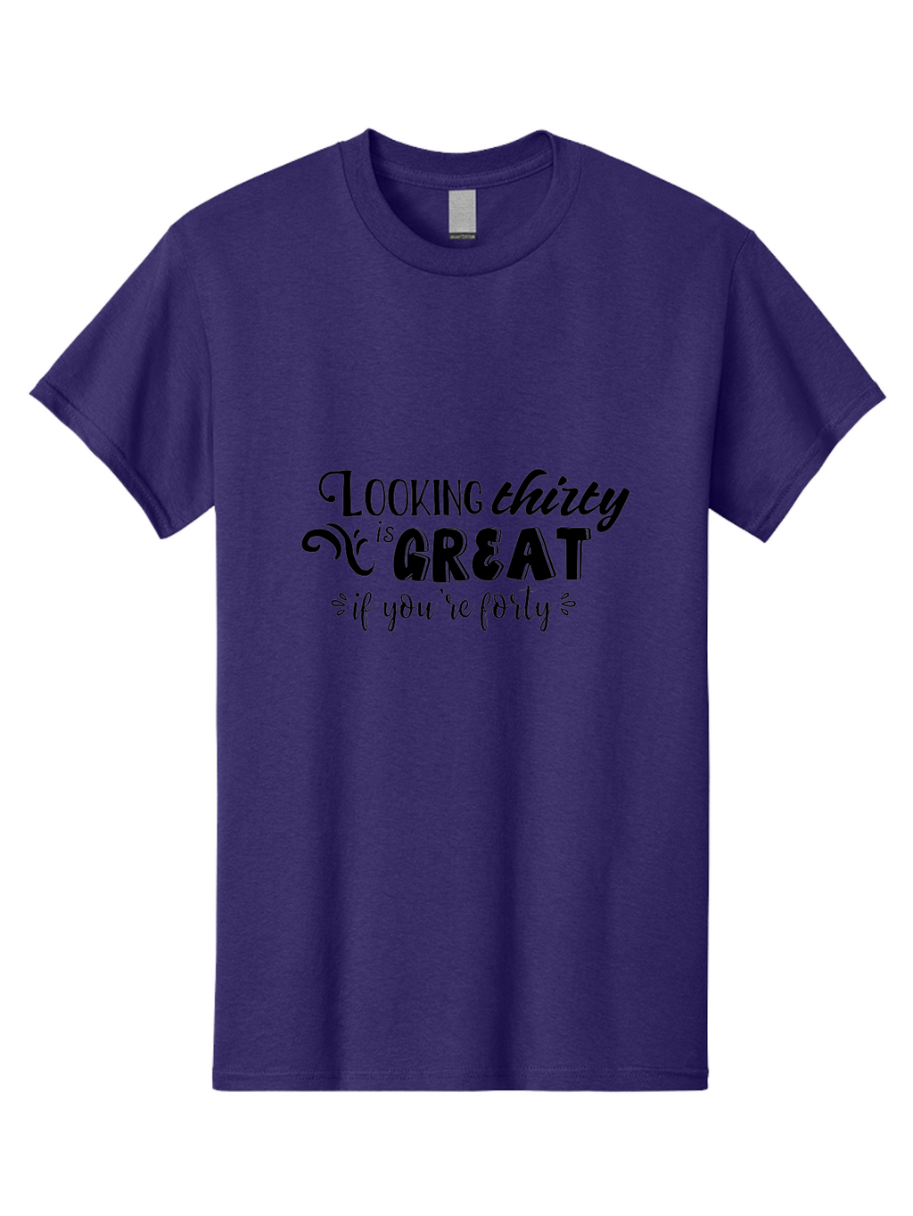 Looking-Thirty-Is-Great-If-You-Re-Forty Men'S Graphic Tee, 100% Cotton, Comfortable Casual Summer Wear, Machine Washable, Funny Quote, Humorous Saying, Age Joke, Witty Phrase, Clever Humor, Sassy Quote, Funny T-Shirt Design, Funny Saying Aac968