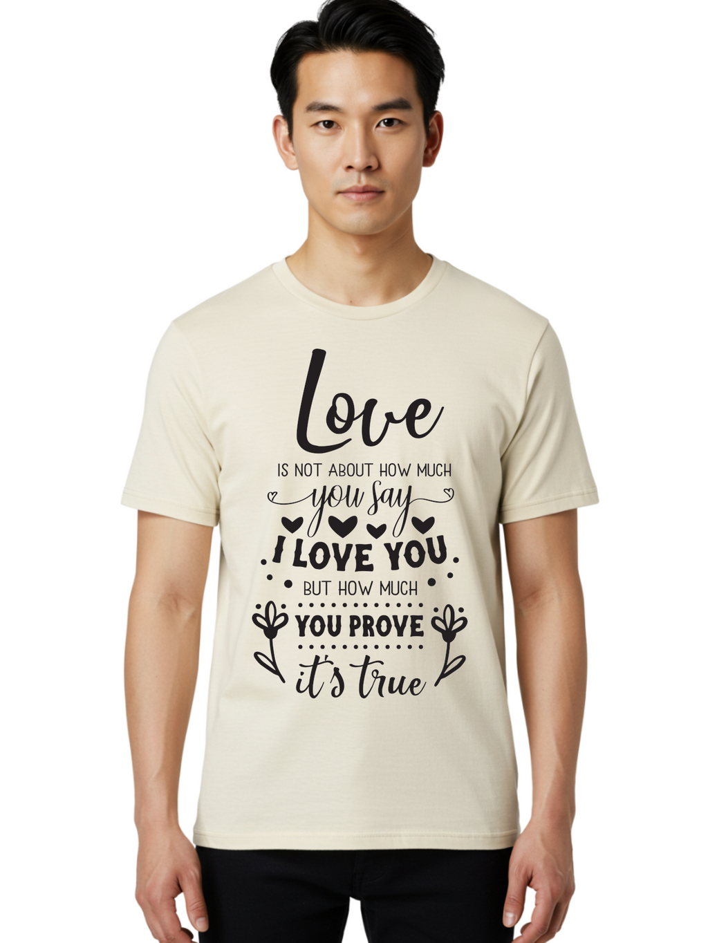 Love-Is-Not-About-How-Much-You-Say Men'S Graphic Tee, 100% Cotton, Comfortable Casual Summer Wear, Machine Washable, Love Quote, True Love, Relationship Goals, Romantic Quote, Heartfelt Message, I Love You, Prove Your Love, Love Is True Aac977
