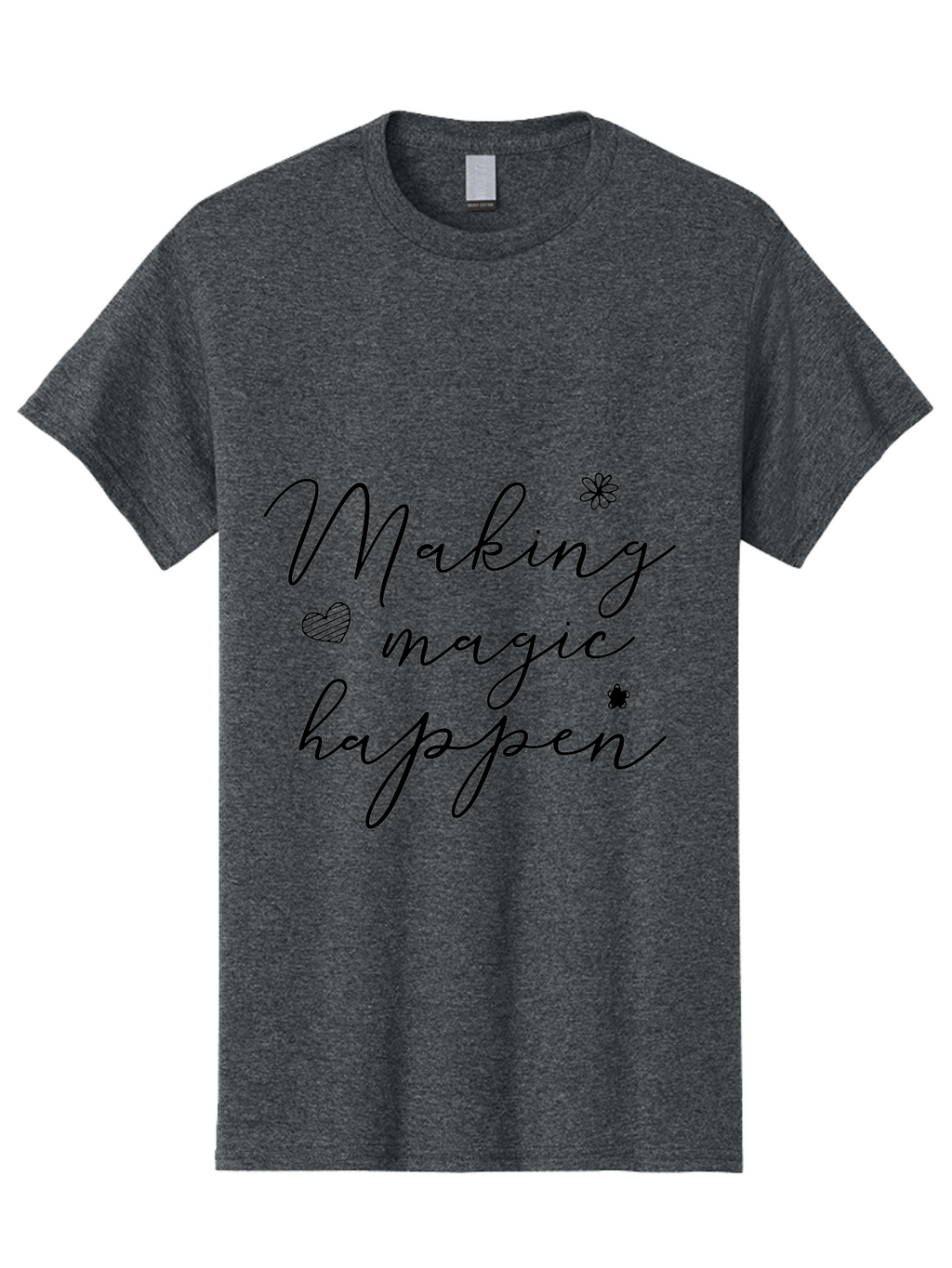 Making-Magic-Happen Men'S Graphic Tee, 100% Cotton, Comfortable Casual Summer Wear, Machine Washable, Inspirational Quote, Motivational Phrase, Positive Message, Making Magic Happen, Cursive Text, Heart Symbol, Flower Icons, Uplifting Words, Aac989