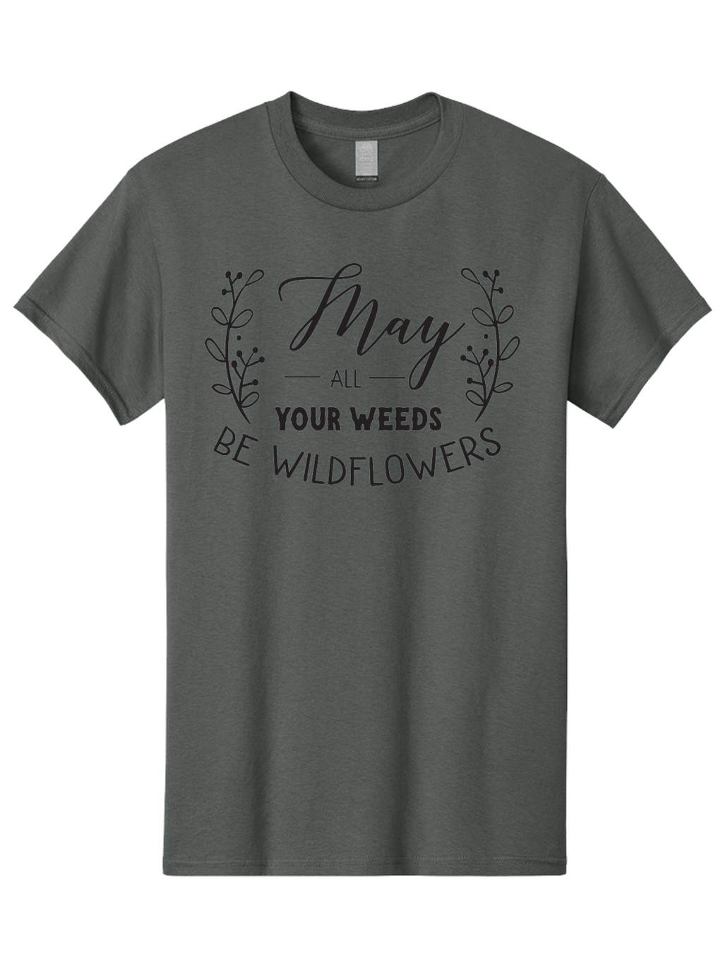 May-All-Your-Weeds-Be-Wildflowers Men'S Graphic Tee, 100% Cotton, Comfortable Casual Summer Wear, Machine Washable, Inspirational Quote, Wildflowers, Weeds, Positive Message, Floral Design, Motivational Phrase, Gardening Inspiration, Aac995
