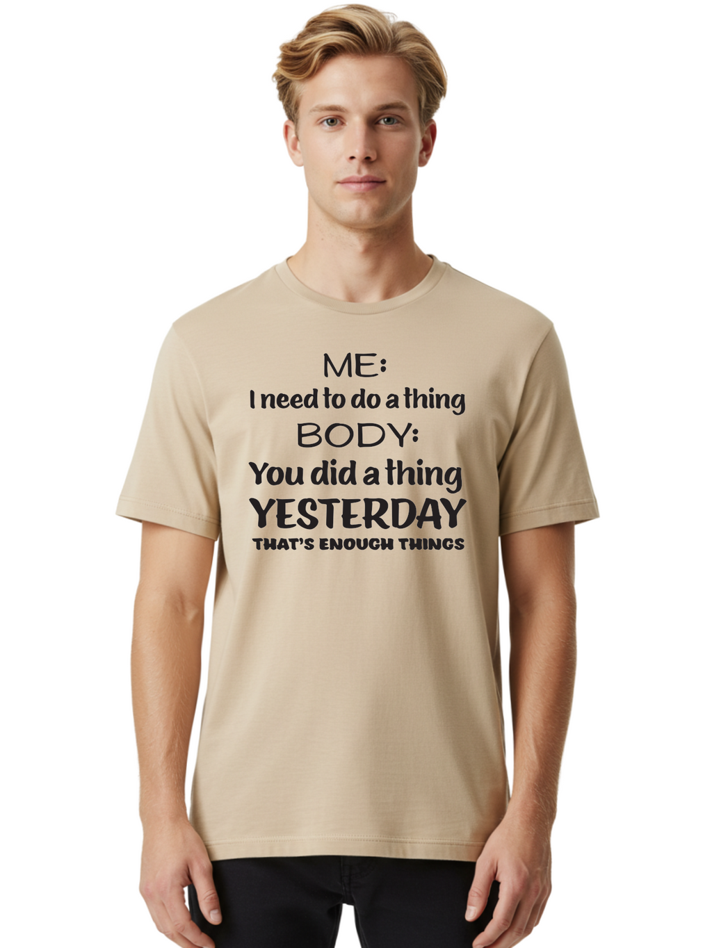 Me-I-Need-To-Do-A-Thing-Body-You-Did-A-Thing-Yesterday-That-S-Enough-Things Men'S Graphic Tee, 100% Cotton, Comfortable Casual Summer Wear, Machine Washable, Funny Quote, Humor, Motivation, Productivity, Procrastination, Body Positivity, Aac997