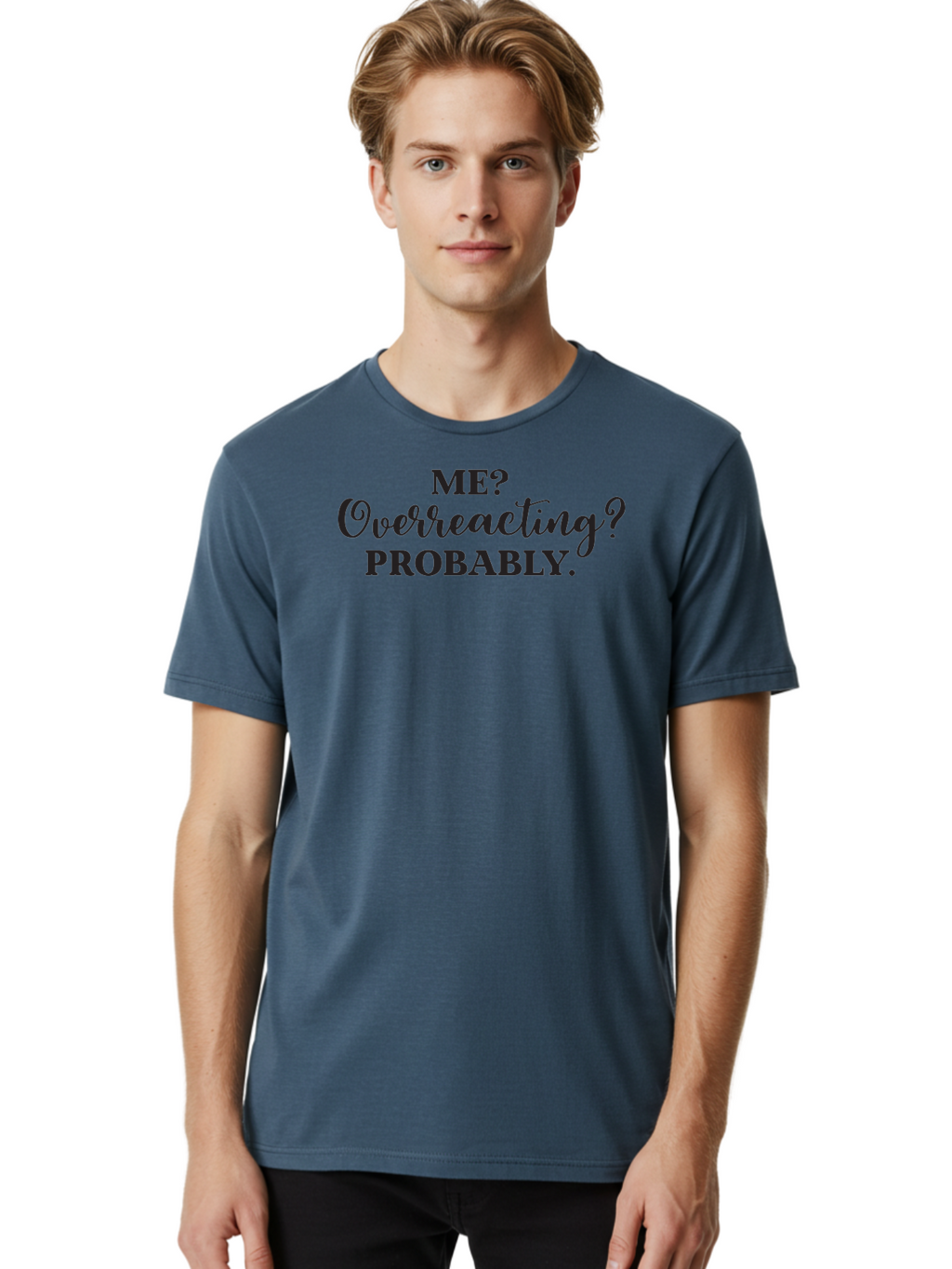 Me-Overreacting-Probably Men'S Graphic Tee, 100% Cotton, Comfortable Casual Summer Wear, Machine Washable, Funny Quote, Humor, Sarcasm, Relatable, Memes, Reactions, Emotional Responses, Sass, Wit, Humorously Self-Aware, Snarky, Modern Lingo Aac998