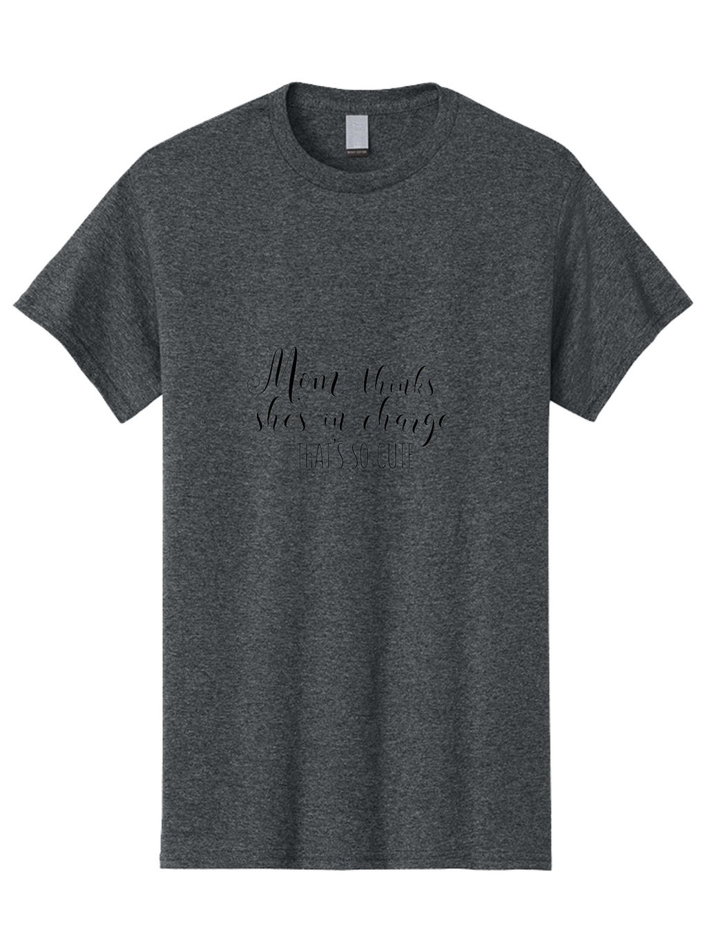 Mom-Thinks-Shes-In-Charge Men'S Graphic Tee, 100% Cotton, Comfortable Casual Summer Wear, Machine Washable, Funny Mom Quote, Mom Thinks Shes In Charge, Humorous Saying, Cute Mom Phrase, Quirky Typography, Playful Text, Sassy Mom Humor, Aad015