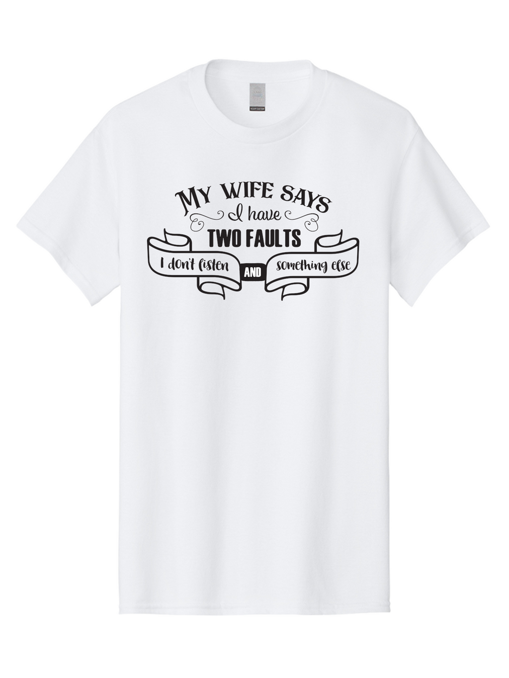 My-Wife-Says-I-Have-Two-Faults Men'S Graphic Tee, 100% Cotton, Comfortable Casual Summer Wear, Machine Washable, Funny Quote, Husband And Wife, Marriage Humor, Witty Saying, Relationship Goals, Humorous Design, Playful Typography, Aad048
