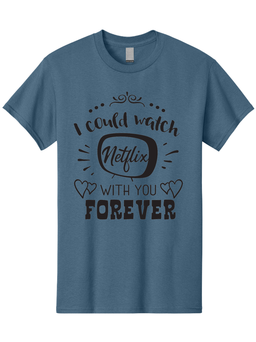 Netflix-Forever Men'S Graphic Tee, 100% Cotton, Comfortable Casual Summer Wear, Machine Washable, Netflix Quote, Watch Netflix With You Forever, Hearts, Romantic Phrase, Tv Show Lovers, Couple Goals, Streaming Service, Binging Together Aad052