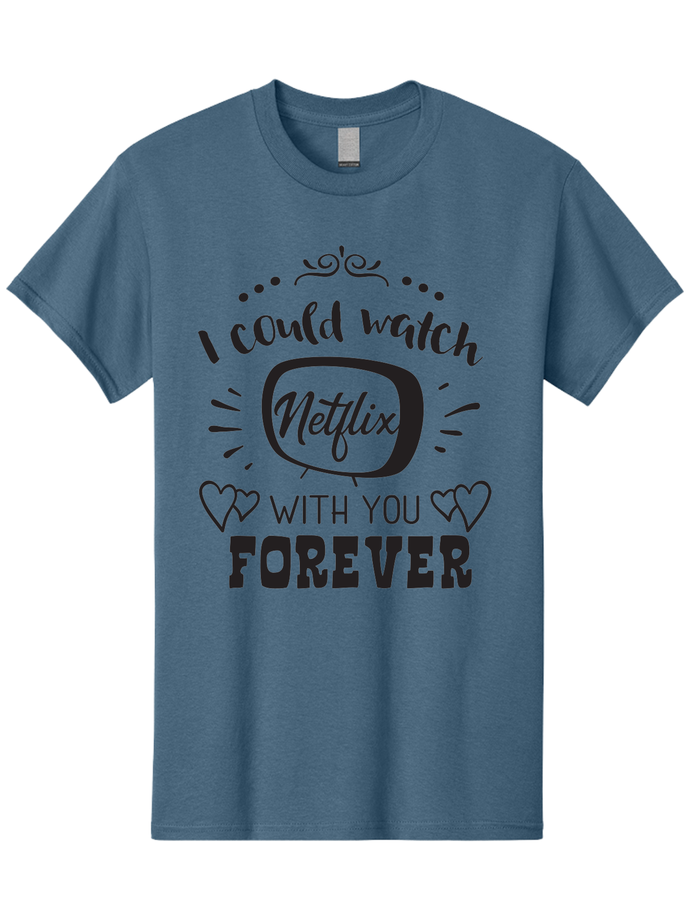 Netflix-Forever Men'S Graphic Tee, 100% Cotton, Comfortable Casual Summer Wear, Machine Washable, Netflix Quote, Watch Netflix With You Forever, Hearts, Romantic Phrase, Tv Show Lovers, Couple Goals, Streaming Service, Binging Together Aad052