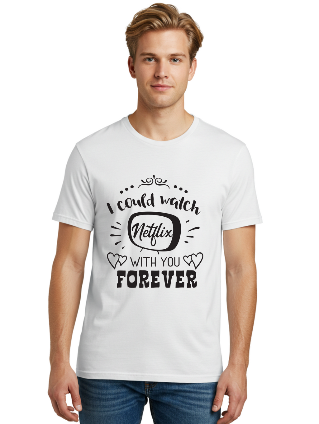 Netflix-Forever Men'S Graphic Tee, 100% Cotton, Comfortable Casual Summer Wear, Machine Washable, Netflix Quote, Watch Netflix With You Forever, Hearts, Romantic Phrase, Tv Show Lovers, Couple Goals, Streaming Service, Binging Together Aad052