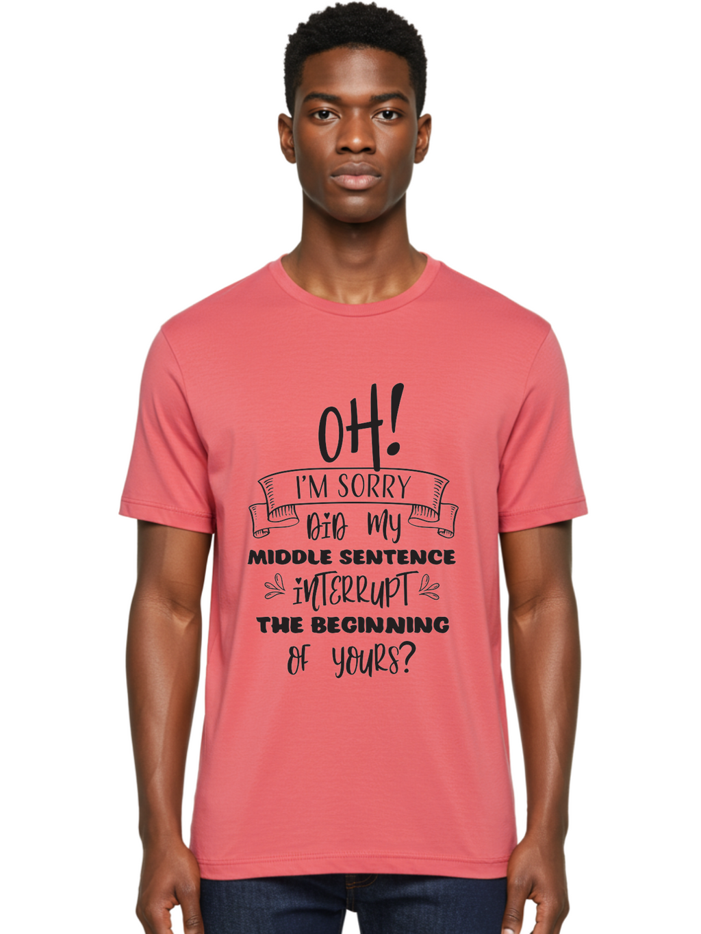 Oh-I-M-Sorry Men'S Graphic Tee, 100% Cotton, Comfortable Casual Summer Wear, Machine Washable, Humorous Quote, Funny Saying, Apology Message, Witty Remark, Playful Banter, Sarcastic Humor, Clever Phrase, Conversational Humor, Amusing Quote Aad068
