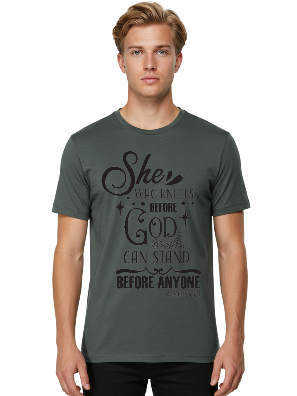 She-Who-Kneels-Before-God Men'S Graphic Tee, 100% Cotton, Comfortable Casual Summer Wear, Machine Washable, Inspirational Quote, Biblical Verse, Romans 8:31, She Who Kneels Before God Can Stand Before Anyone, Motivational Phrase, Aad158