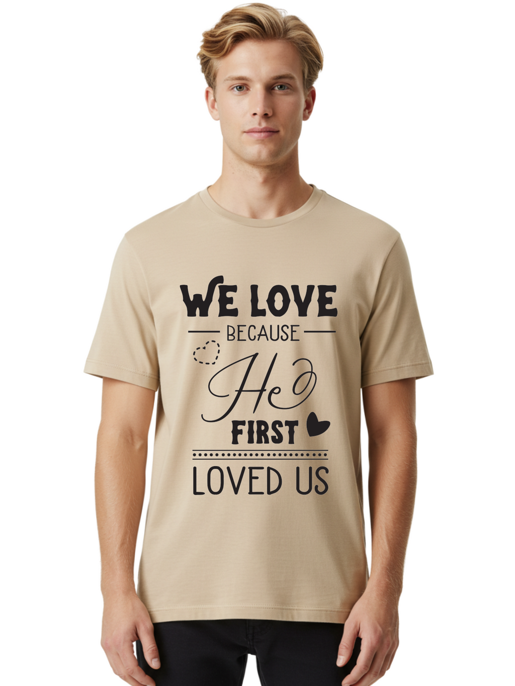 We-Love-Because-He-First-Loved-Us Men'S Graphic Tee, 100% Cotton, Comfortable Casual Summer Wear, Machine Washable, Inspirational Quote, Love Quotes, Christian Quotes, Motivational Words, Heartwarming Phrases, Faith-Based Messages, Aad292
