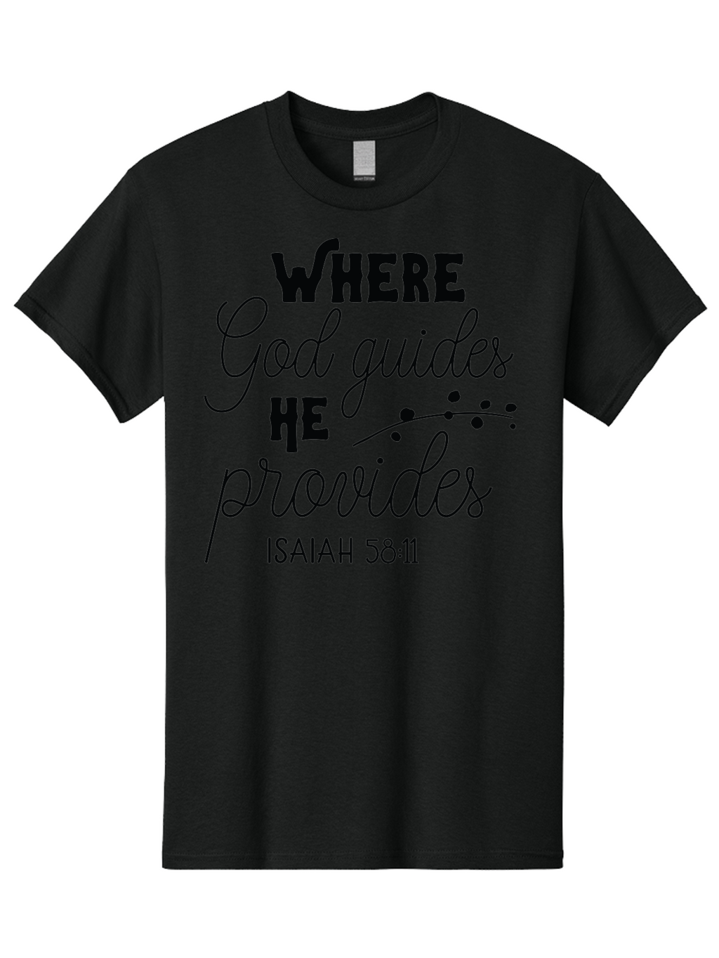 Where-God-Guides-He-Provides-1 Men'S Graphic Tee, 100% Cotton, Comfortable Casual Summer Wear, Machine Washable, Inspirational Quote, Isaiah 58:11, Bible Verse, Christian Faith, Motivation, Guidance, Provision, Spiritual Growth, Hope, Aad309