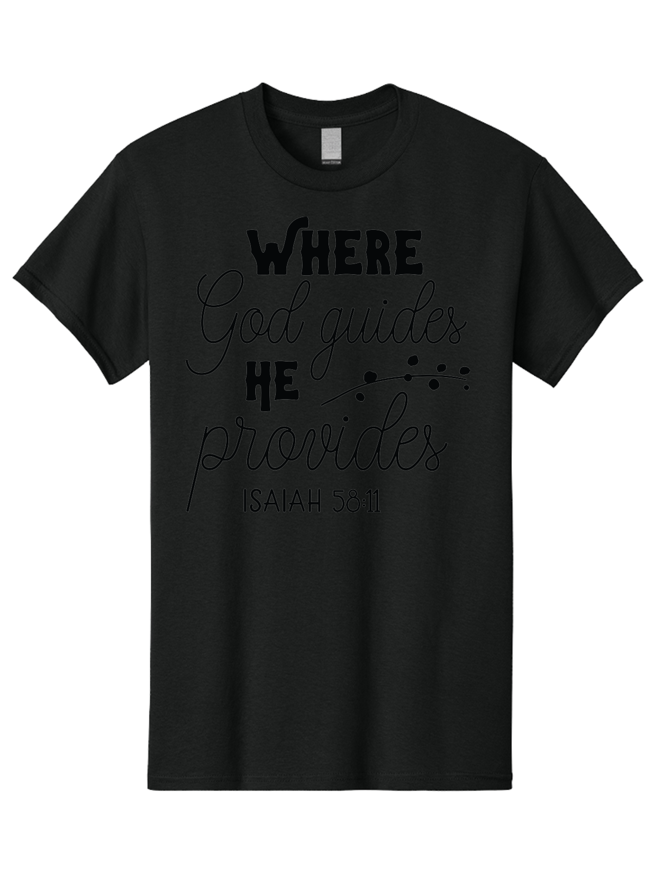 Where-God-Guides-He-Provides-1 Men'S Graphic Tee, 100% Cotton, Comfortable Casual Summer Wear, Machine Washable, Inspirational Quote, Isaiah 58:11, Bible Verse, Christian Faith, Motivation, Guidance, Provision, Spiritual Growth, Hope, Aad309