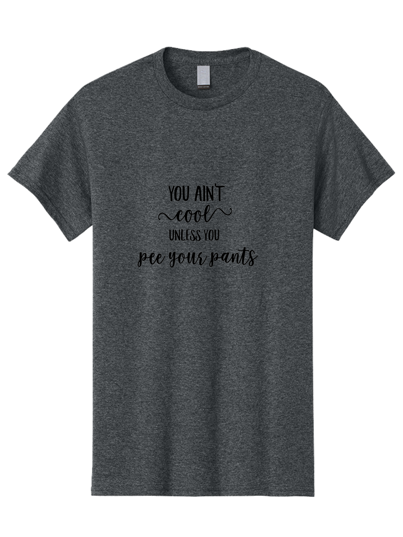You-Ain-T-Cool-Unless-You-Pee-Your-Pants Men'S Graphic Tee, 100% Cotton, Comfortable Casual Summer Wear, Machine Washable, Funny Quote, Humor Graphic, Quirky Saying, Sarcastic Humor, Amusing Artwork, Bold Text, Playful Phrase Aad328
