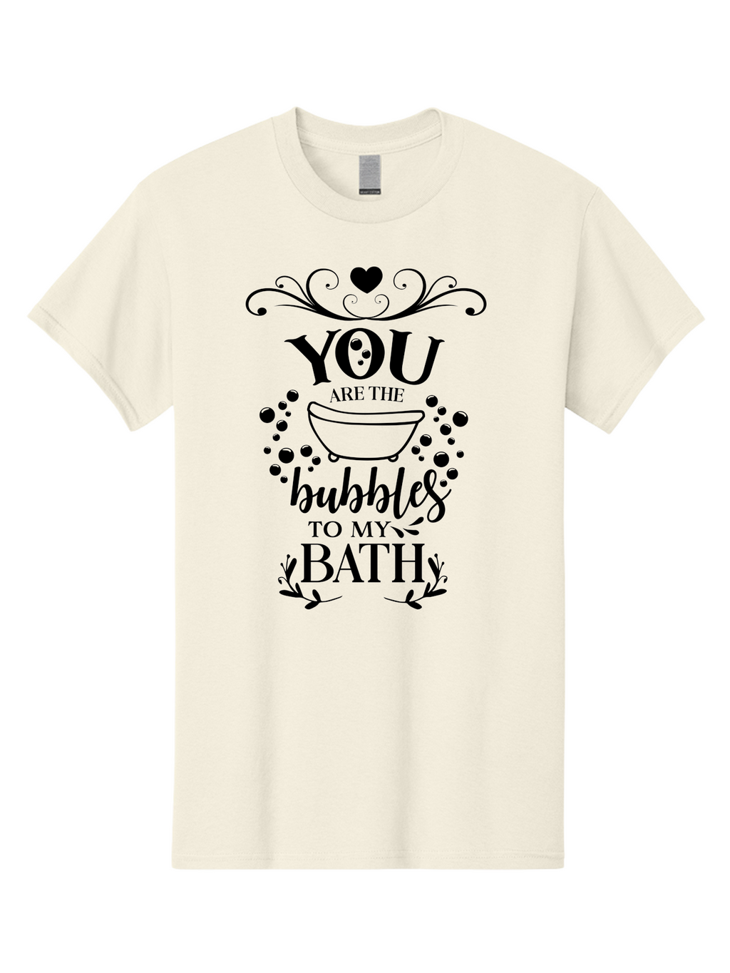 You-Are-The-Bubbles-To-My-Bath Men'S Graphic Tee, 100% Cotton, Comfortable Casual Summer Wear, Machine Washable, Bath Time Quote, Bubbles In Bath, Lovely Sayings, Couple Quotes, Romantic Phrases, Love Is In The Air, Relaxing Bath, Aad335
