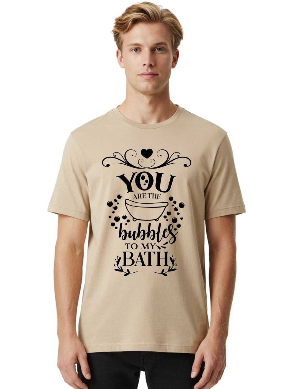 You-Are-The-Bubbles-To-My-Bath Men'S Graphic Tee, 100% Cotton, Comfortable Casual Summer Wear, Machine Washable, Bath Time Quote, Bubbles In Bath, Lovely Sayings, Couple Quotes, Romantic Phrases, Love Is In The Air, Relaxing Bath, Aad335