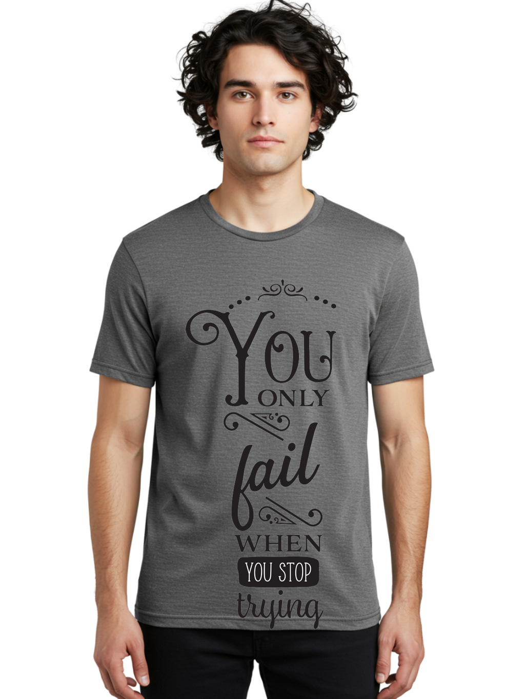 You-Only-Fail Men'S Graphic Tee, 100% Cotton, Comfortable Casual Summer Wear, Machine Washable, Motivational Quotes, Inspirational Sayings, Perseverance, Determination, Success Mindset, Never Give Up, Positive Affirmations, Self-Motivation, Aad345