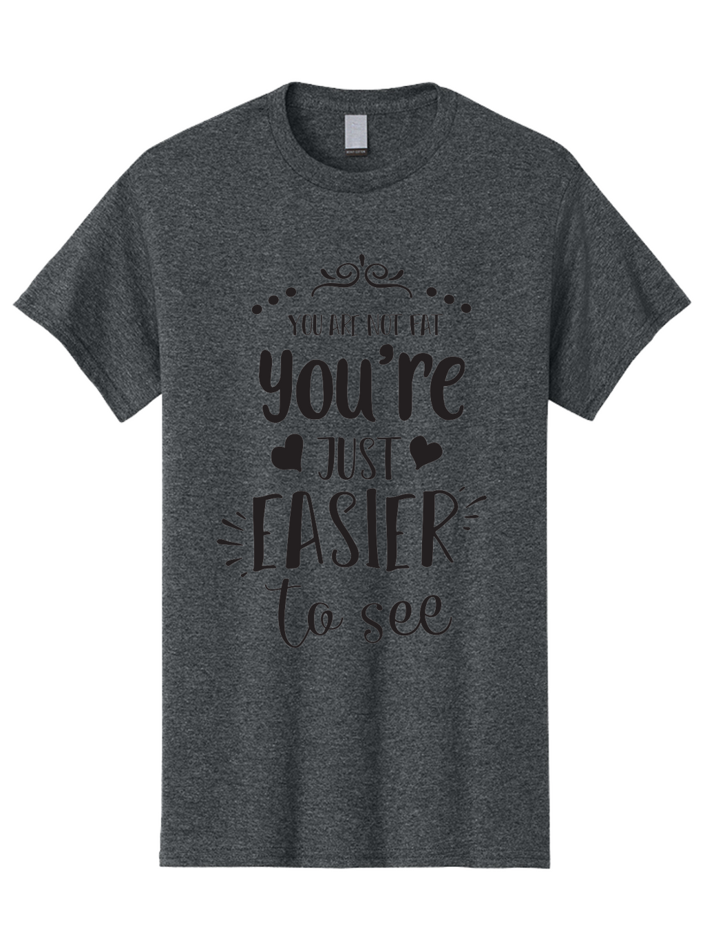 You-Re-Just-Easier-To-See Men'S Graphic Tee, 100% Cotton, Comfortable Casual Summer Wear, Machine Washable, Positive Affirmation, Body Positivity, Self Love, Motivational Quote, Confidence Booster, Empowering Message, Love Yourself, Aad346