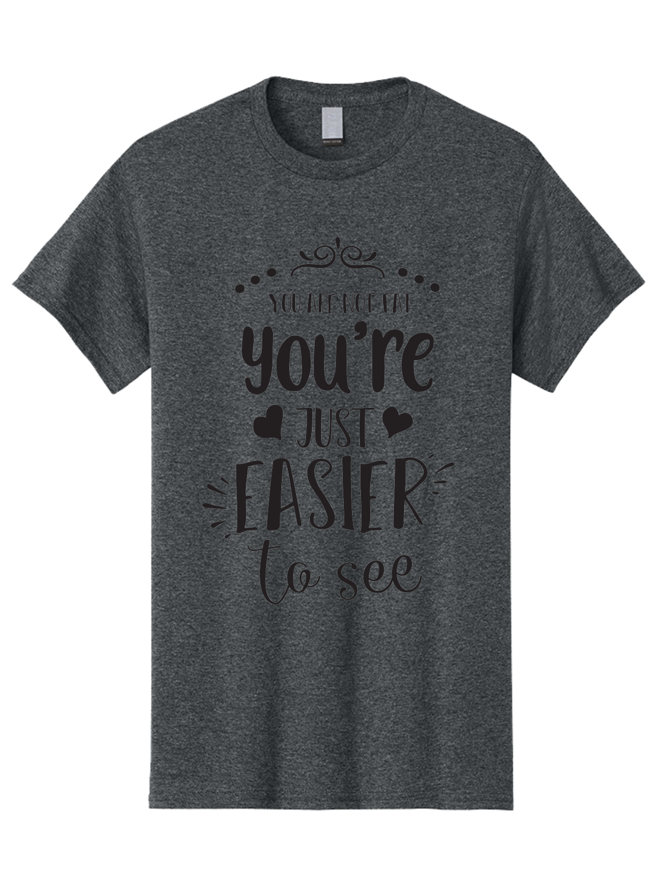 You-Re-Just-Easier-To-See Men'S Graphic Tee, 100% Cotton, Comfortable Casual Summer Wear, Machine Washable, Positive Affirmation, Body Positivity, Self Love, Motivational Quote, Confidence Booster, Empowering Message, Love Yourself, Aad346