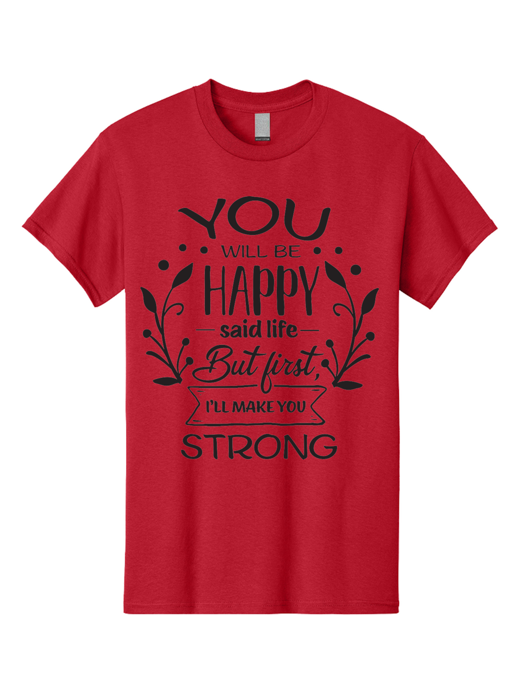 You-Will-Be-Happy Men'S Graphic Tee, 100% Cotton, Comfortable Casual Summer Wear, Machine Washable, Motivational Quote, Inspiring Words, Happiness, Life Journey, Strength, Positivity, Uplifting Message, Empowerment, Self-Improvement, Aad349