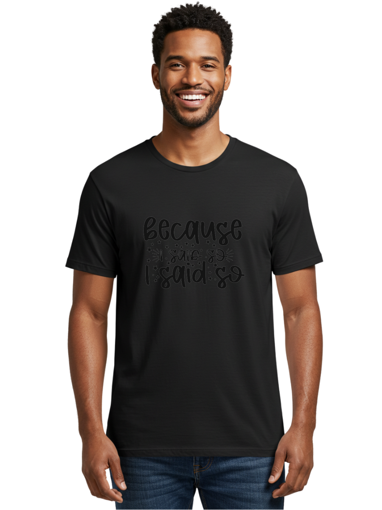 Because-I-Said-So Men'S Graphic Tee, 100% Cotton, Comfortable Casual Summer Wear, Machine Washable, Funny Quotes, Sassy Phrases, Playful Designs, Humorous Sayings, Starry Typography, Whimsical Art, Comedic Expression Aad363