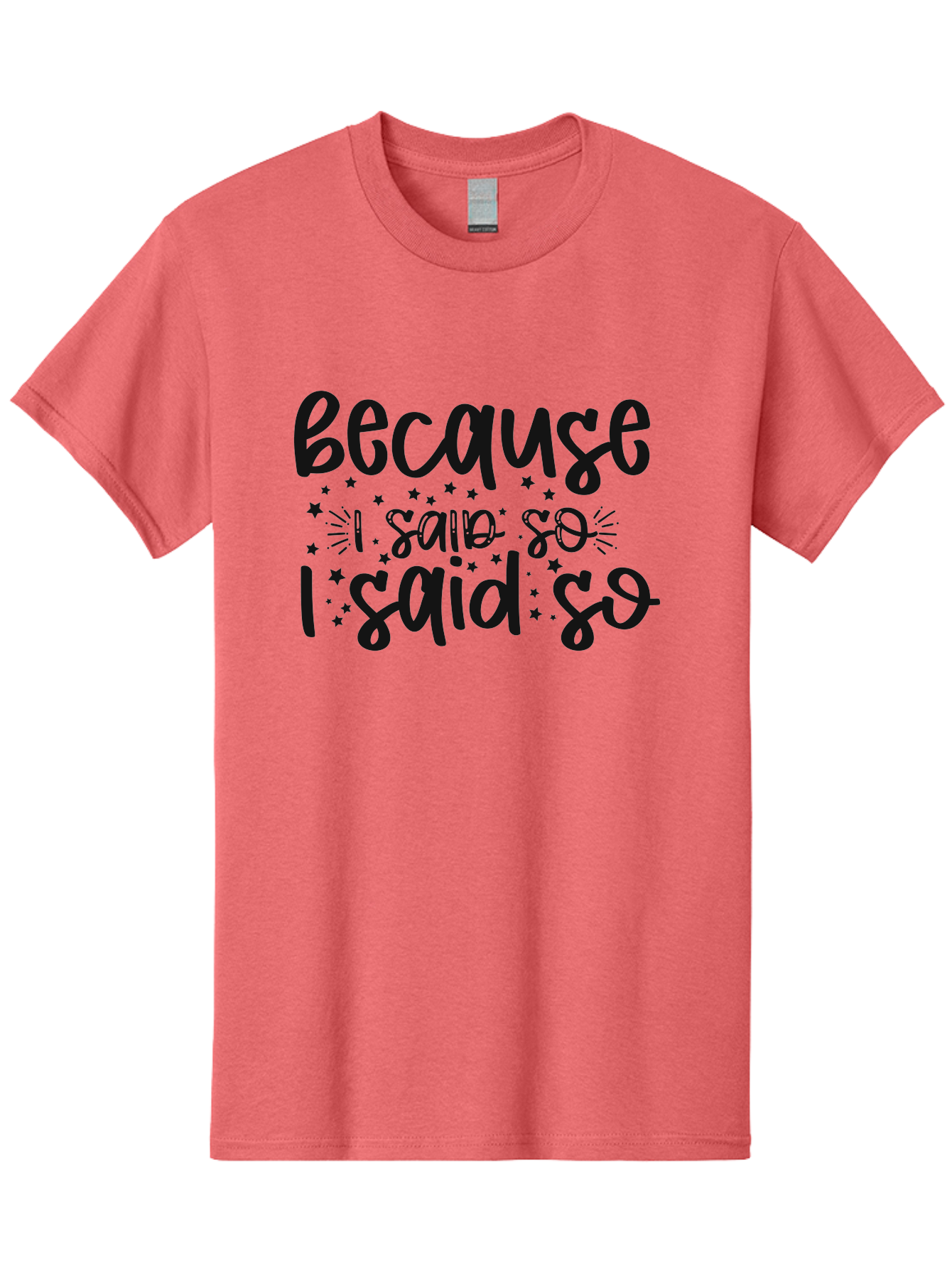 Because-I-Said-So Men'S Graphic Tee, 100% Cotton, Comfortable Casual Summer Wear, Machine Washable, Funny Quotes, Sassy Phrases, Playful Designs, Humorous Sayings, Starry Typography, Whimsical Art, Comedic Expression Aad363