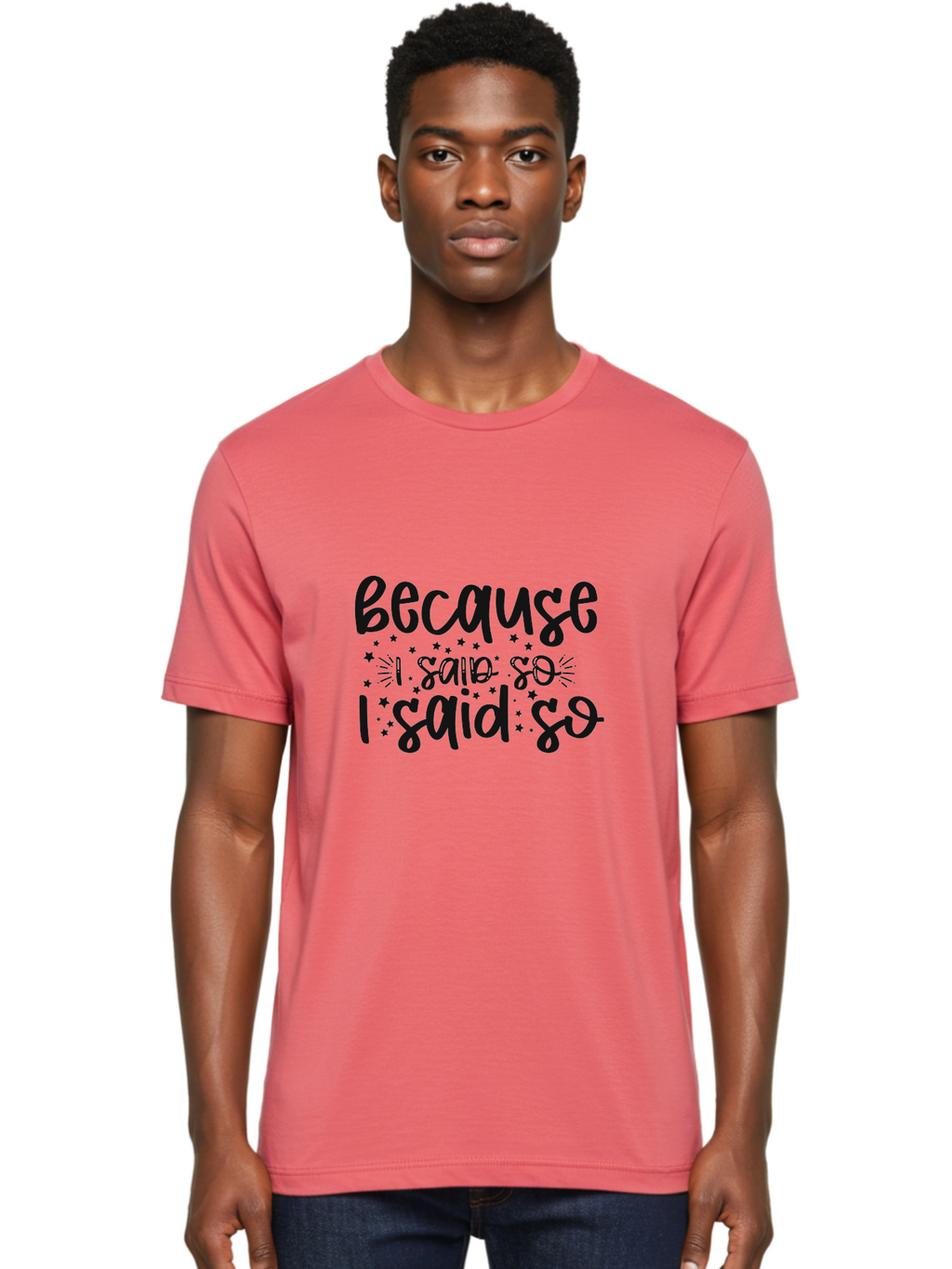 Because-I-Said-So Men'S Graphic Tee, 100% Cotton, Comfortable Casual Summer Wear, Machine Washable, Funny Quotes, Sassy Phrases, Playful Designs, Humorous Sayings, Starry Typography, Whimsical Art, Comedic Expression Aad363