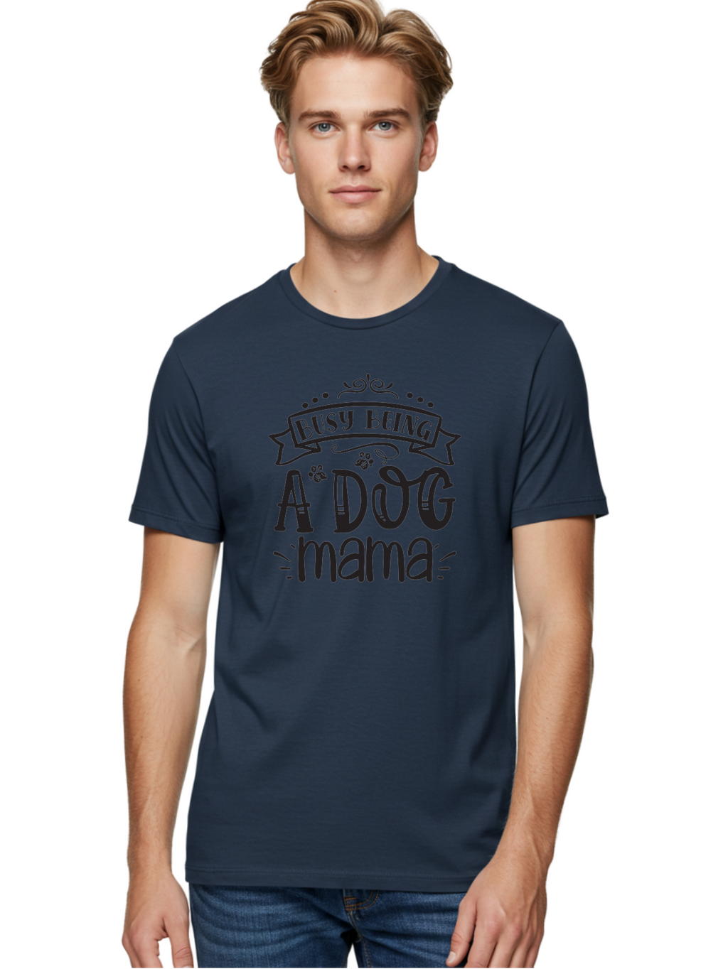 Busy-Being-Dog-Mama Men'S Graphic Tee, 100% Cotton, Comfortable Casual Summer Wear, Machine Washable, Dog Mama, Dog Mom, Dog Lover, Dog Owner, Pet Parent, Furry Family, Dog Parenting, Dog Love, Pet Love Aad367