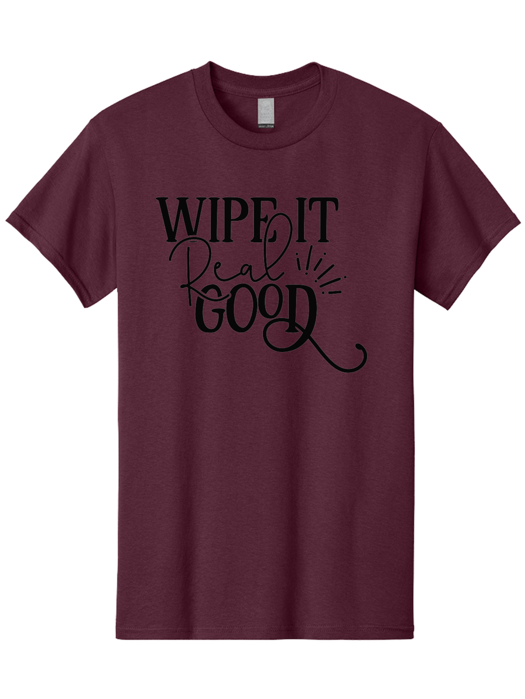 Wipe-It-Real-Good Men'S Graphic Tee, 100% Cotton, Comfortable Casual Summer Wear, Machine Washable, Inspirational Quote, Motivational Phrase, Wipe It Real Good, Typographic Art, Bold Text, Cursive Script, Motivational Quotes, Funny Sayings, Aad505