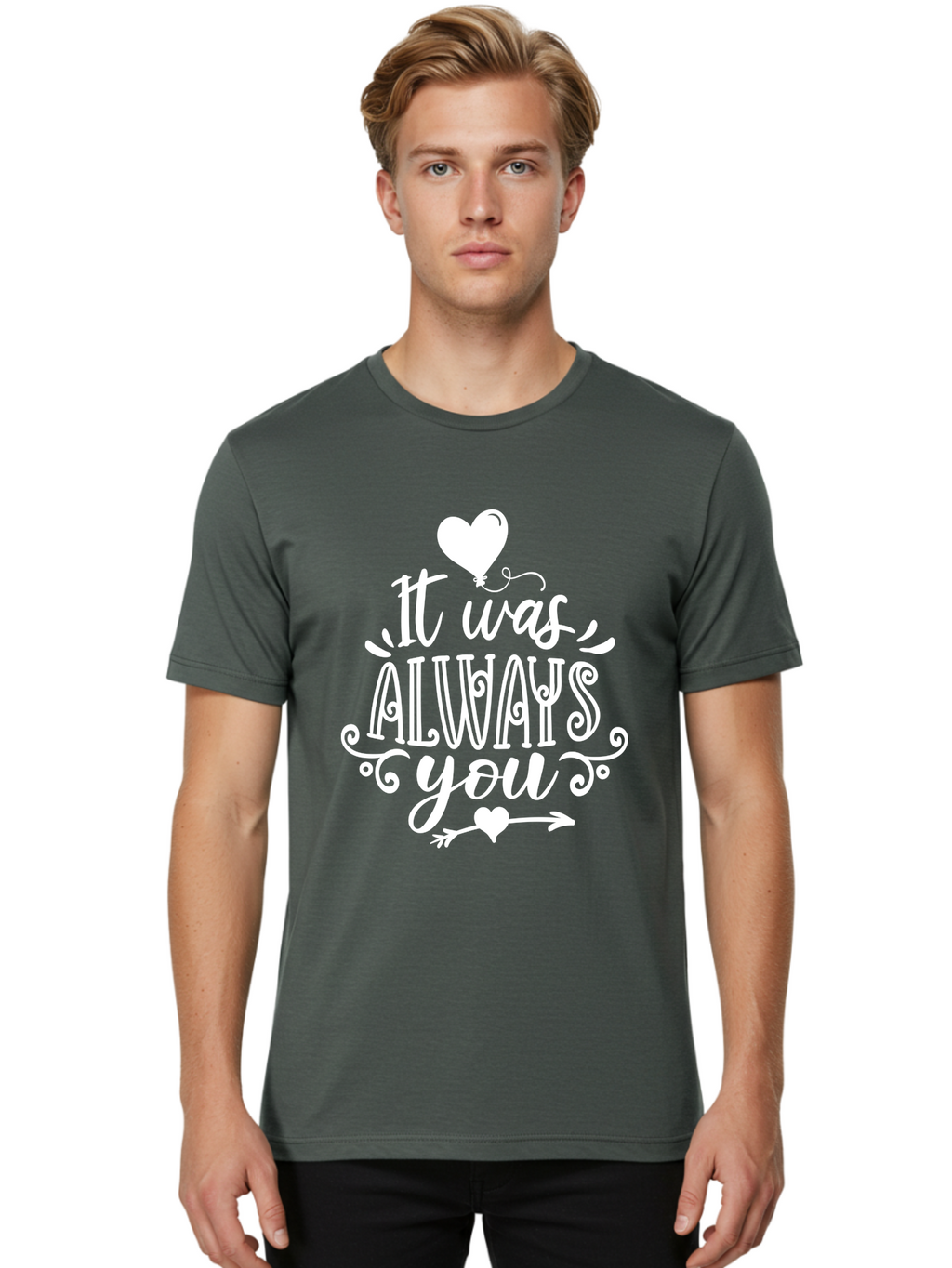 It Was Always You White Men'S Graphic Tee, 100% Cotton, Comfortable Casual Summer Wear, Machine Washable, Love Quotes, Romantic Phrases, Heartwarming Sayings, Valentine'S Day Messages, Sweet Nothings, Eternal Love, Couple Goals Aae409