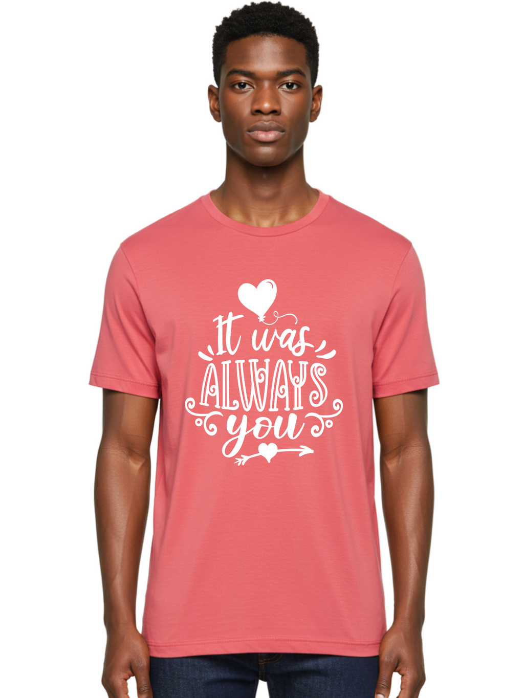 It Was Always You White Men'S Graphic Tee, 100% Cotton, Comfortable Casual Summer Wear, Machine Washable, Love Quotes, Romantic Phrases, Heartwarming Sayings, Valentine'S Day Messages, Sweet Nothings, Eternal Love, Couple Goals Aae409