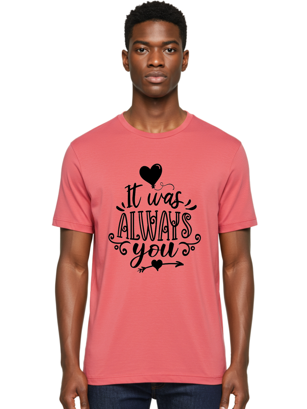 It Was Always You Men'S Graphic Tee, 100% Cotton, Comfortable Casual Summer Wear, Machine Washable, Romantic Quote, Love Message, Heartwarming Phrase, Valentine'S Day Gift, Couple'S Quote, Love Inspiration, Heart Design, Elegant Typography, Aae410