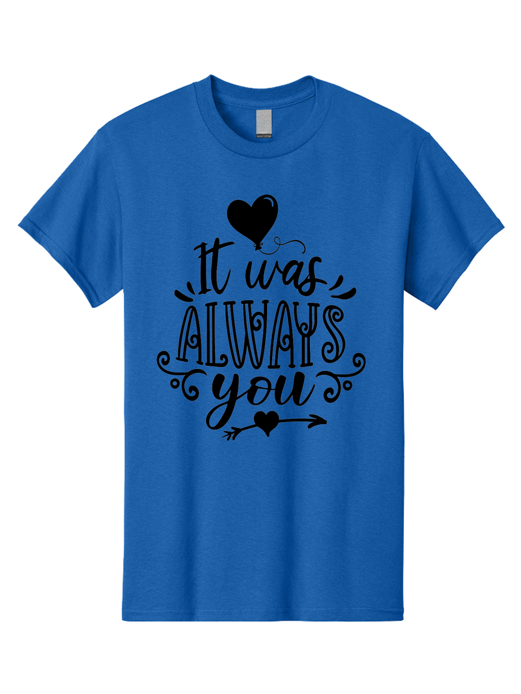 It Was Always You Men'S Graphic Tee, 100% Cotton, Comfortable Casual Summer Wear, Machine Washable, Romantic Quote, Love Message, Heartwarming Phrase, Valentine'S Day Gift, Couple'S Quote, Love Inspiration, Heart Design, Elegant Typography, Aae410