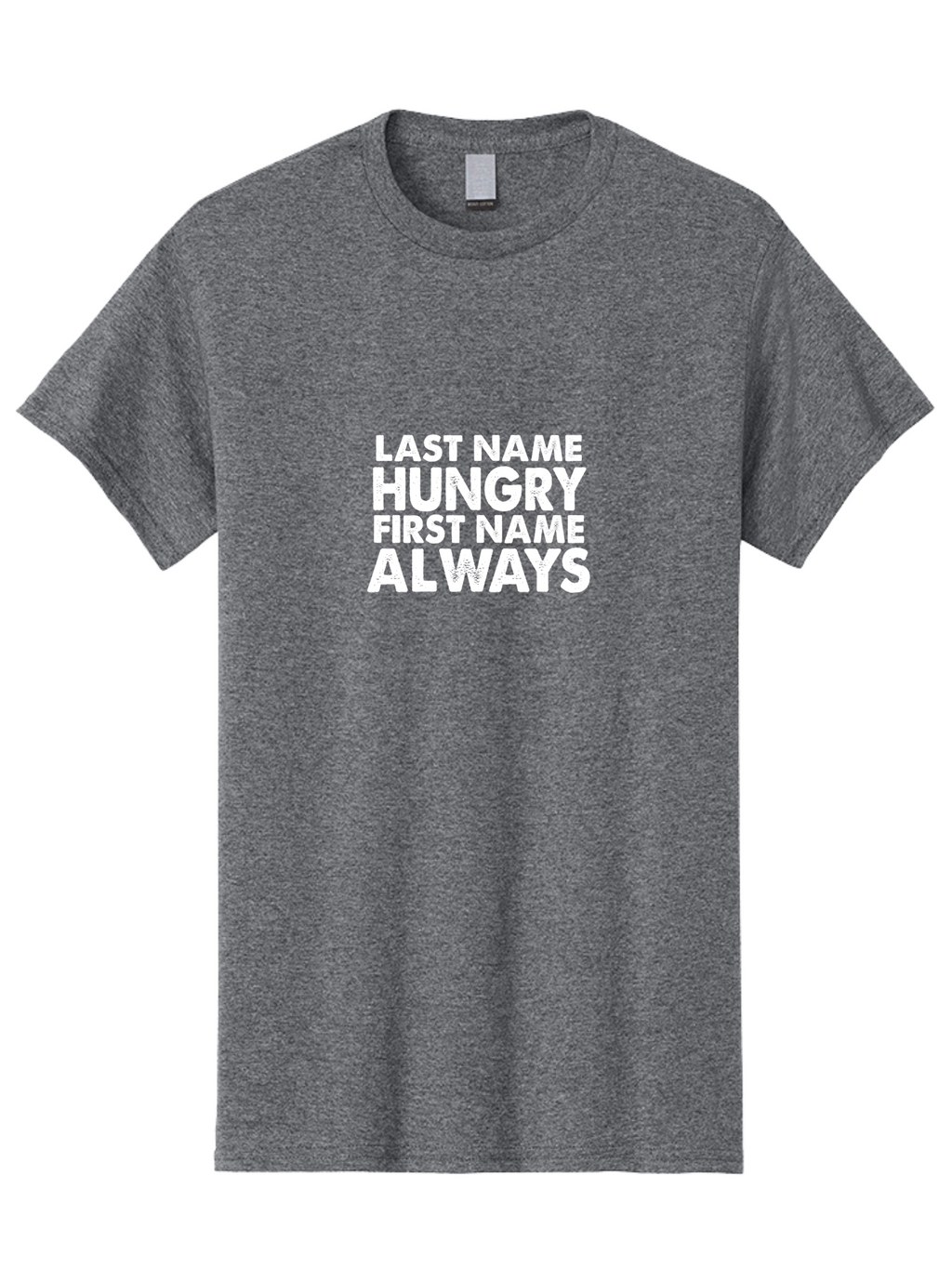 Last Name Hungry First Name Always Men'S Graphic Tee, 100% Cotton, Comfortable Casual Summer Wear, Machine Washable, Funny Quote, Bold Text, White Font, Humorous Saying, Playful Phrase, Foodie Humor, Witty Slogan, Satirical Expression Aae444
